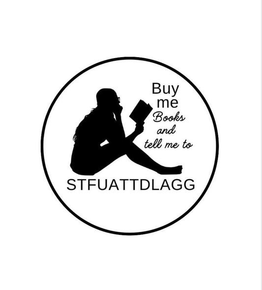 Buy Me Books & Tell Me to STFUATTDLAGG Sticker | Spicy Bookish Vinyl Sticker | Smut Reader Gift | BookTok Romance Humor Decal
