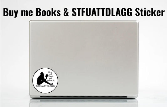 Buy Me Books & Tell Me to STFUATTDLAGG Sticker | Spicy Bookish Vinyl Sticker | Smut Reader Gift | BookTok Romance Humor Decal